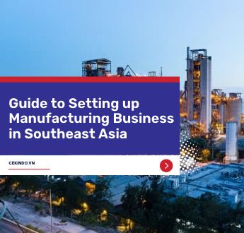 Guide to Setting up Manufacturing Business in Southeast Asia