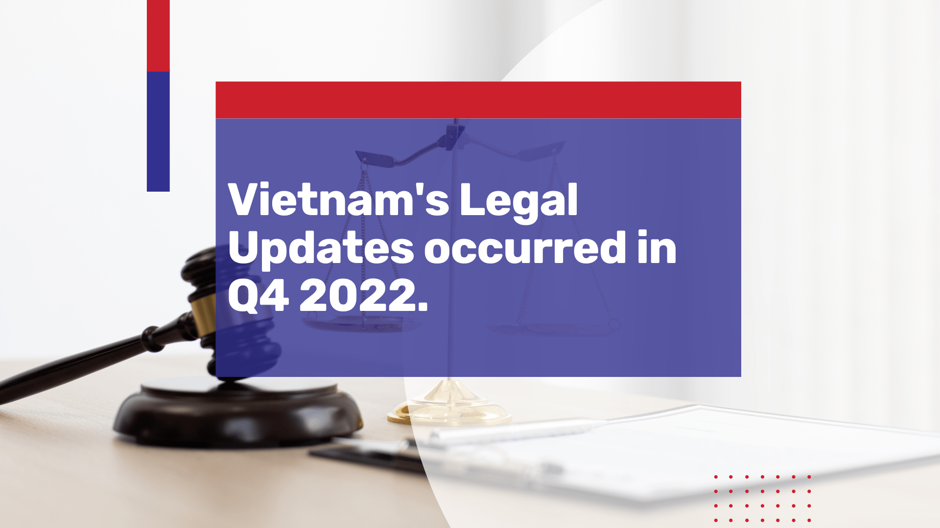Vietnam’s Latest Legal News and Updates: Q4 2022 Roundup
