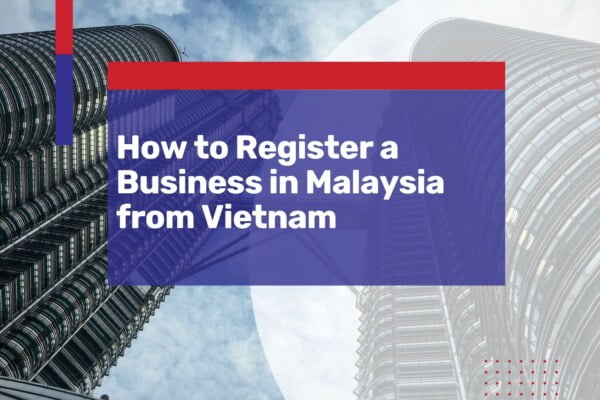 register a business in malaysia from vietnam efficiently